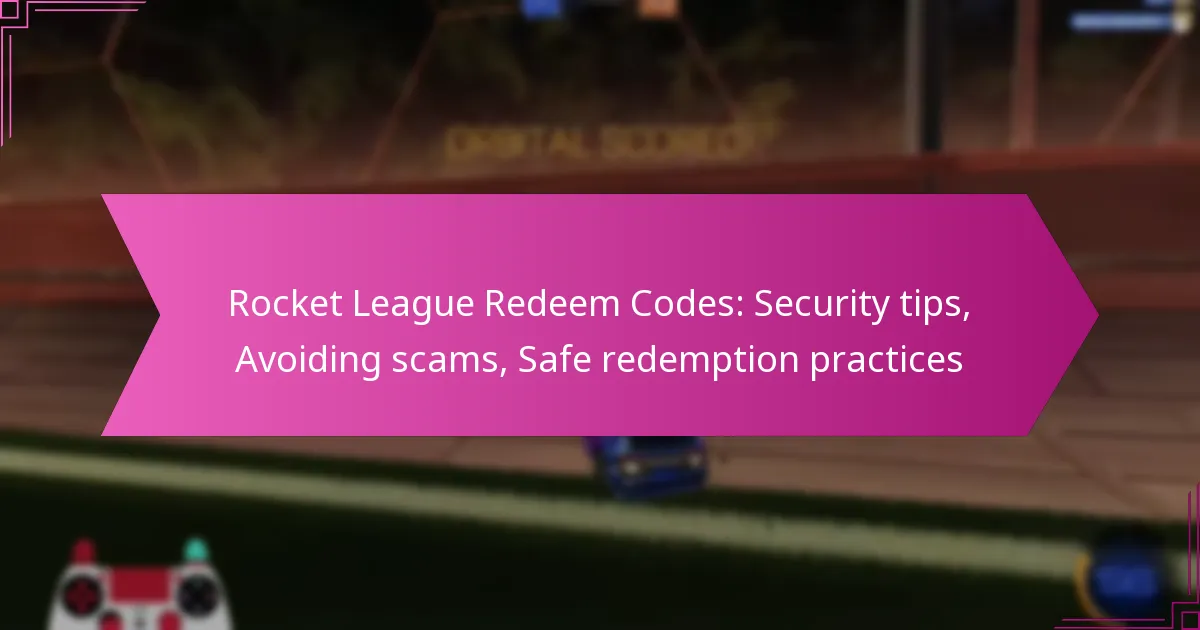 Read more about the article Rocket League Redeem Codes: Security tips, Avoiding scams, Safe redemption practices