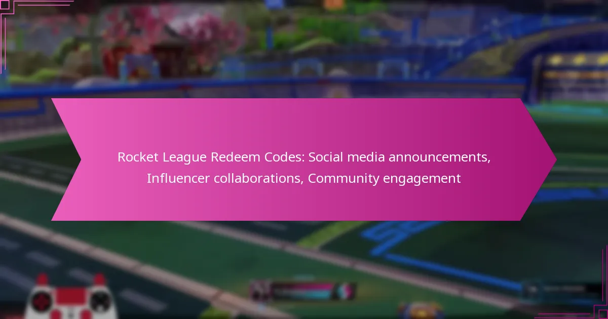 Read more about the article Rocket League Redeem Codes: Social media announcements, Influencer collaborations, Community engagement