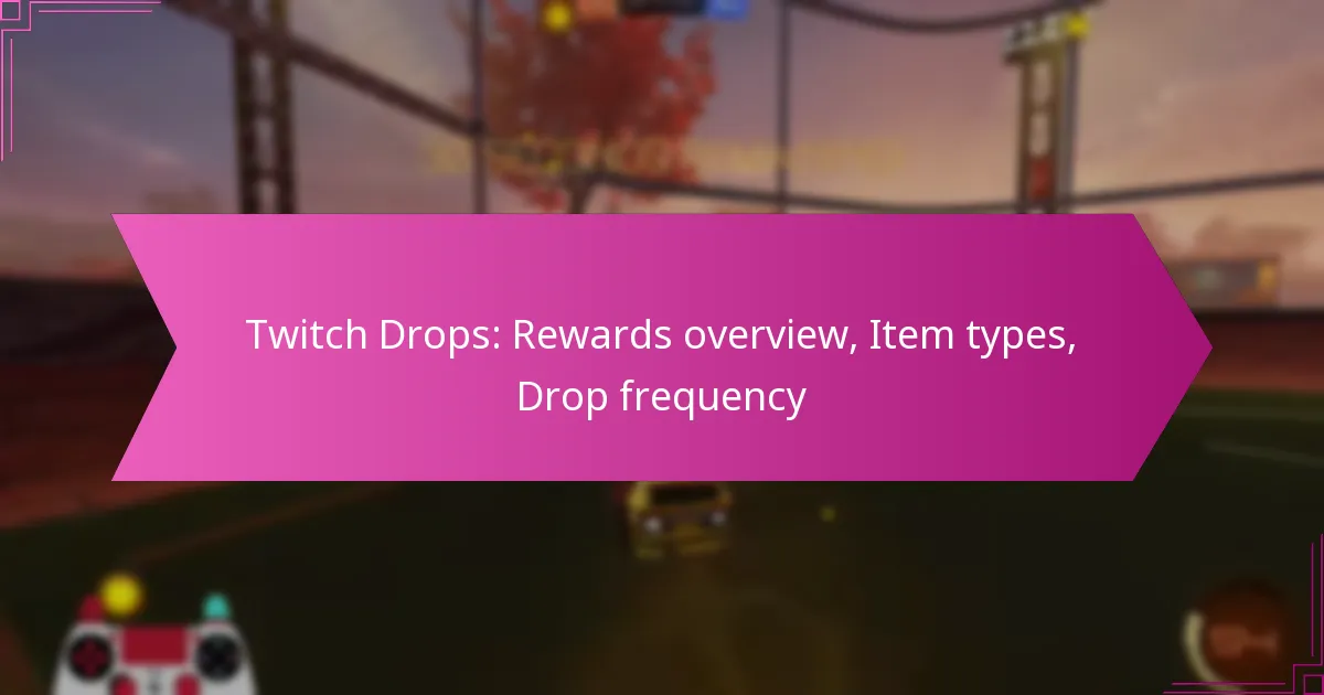 Read more about the article Twitch Drops: Rewards overview, Item types, Drop frequency