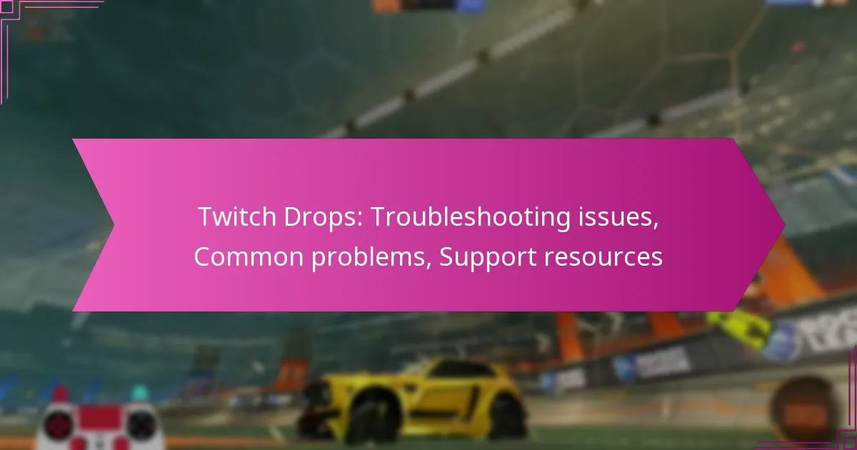Read more about the article Twitch Drops: Troubleshooting issues, Common problems, Support resources