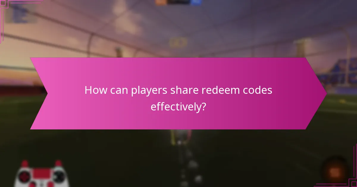 How can players share redeem codes effectively?