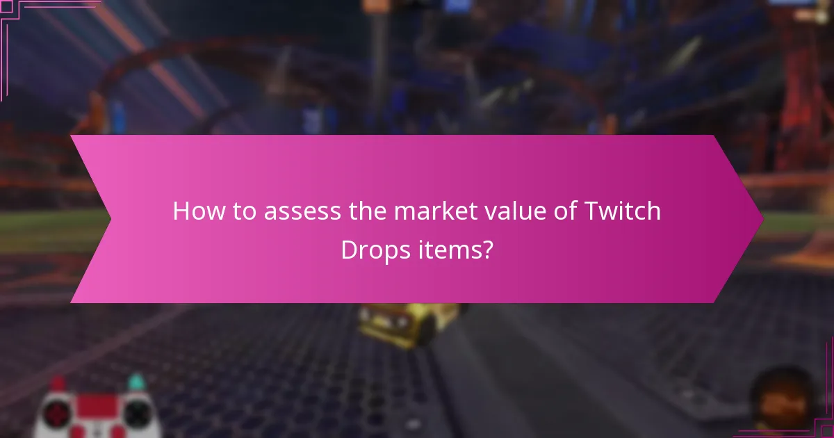How to assess the market value of Twitch Drops items?