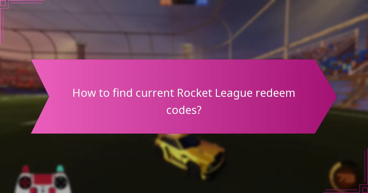 How to find current Rocket League redeem codes?