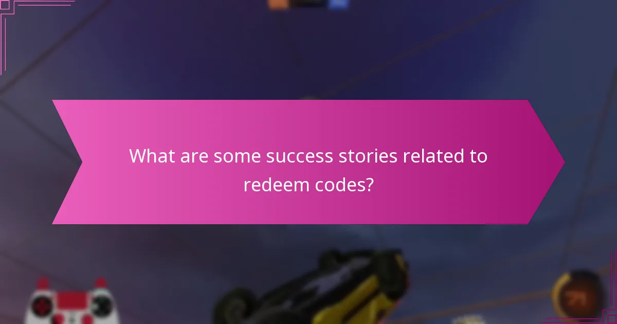 What are some success stories related to redeem codes?