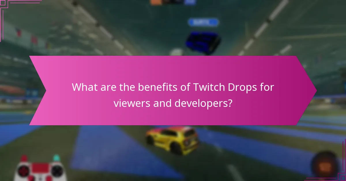 What are the benefits of Twitch Drops for viewers and developers?