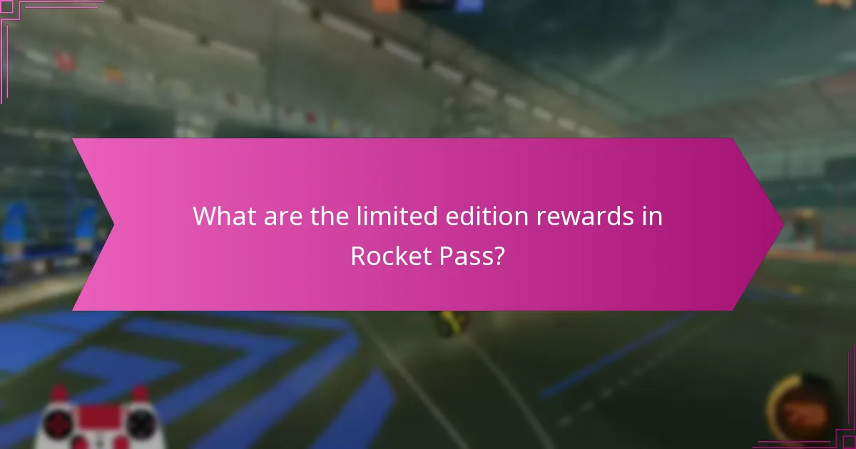 What are the limited edition rewards in Rocket Pass?
