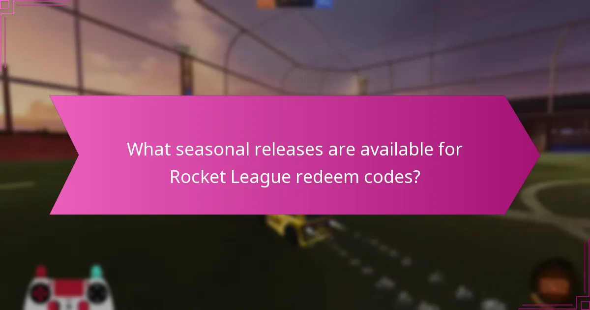 What seasonal releases are available for Rocket League redeem codes?