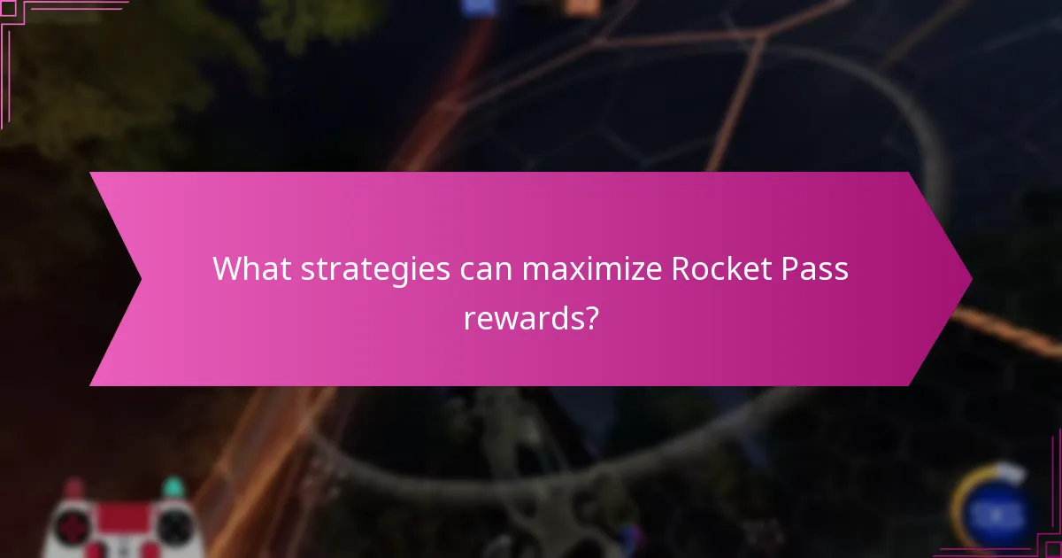 What strategies can maximize Rocket Pass rewards?