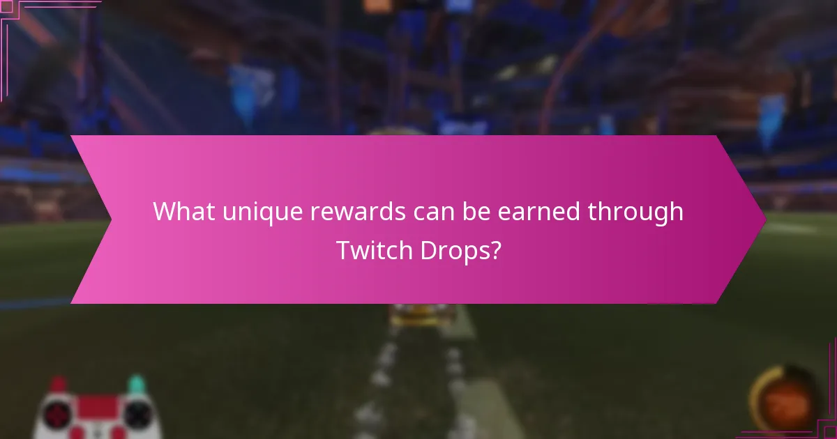 What unique rewards can be earned through Twitch Drops?