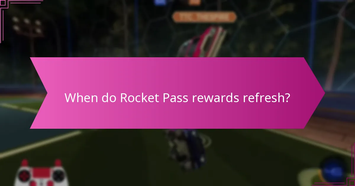When do Rocket Pass rewards refresh?