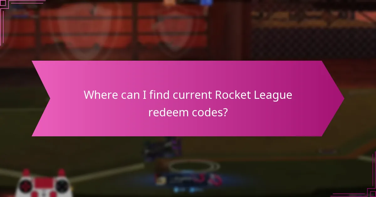 Where can I find current Rocket League redeem codes?