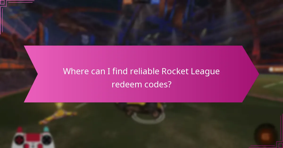 Where can I find reliable Rocket League redeem codes?