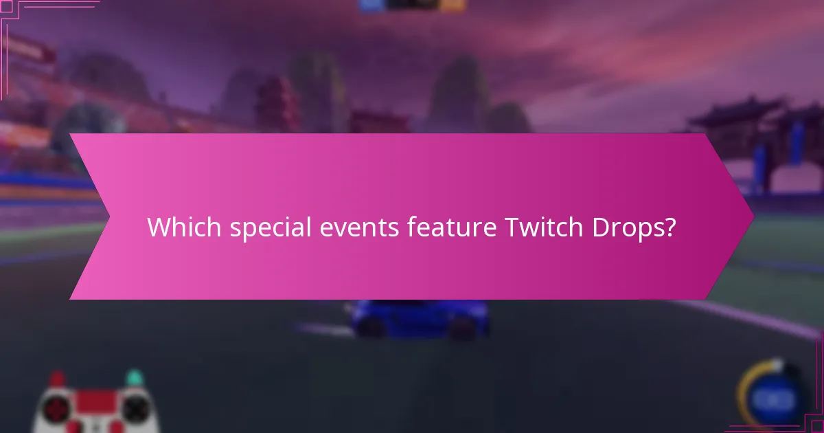 Which special events feature Twitch Drops?