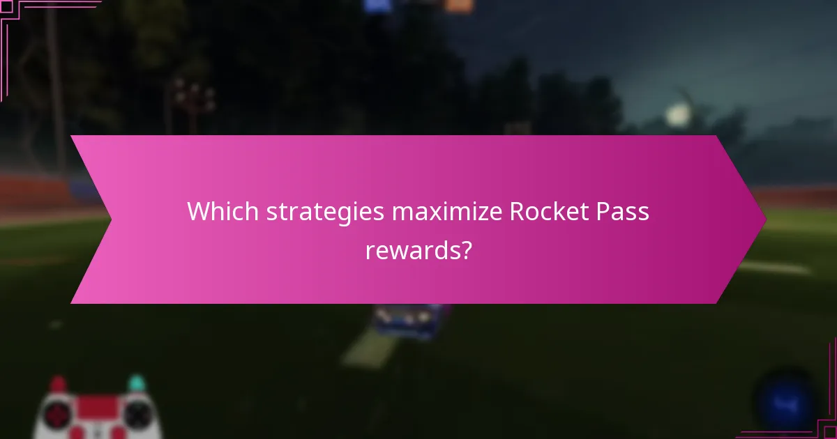 Which strategies maximize Rocket Pass rewards?